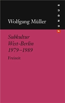 Buchcover: Wolfgang Müller. subkultur. West-Berlin 1979-1989